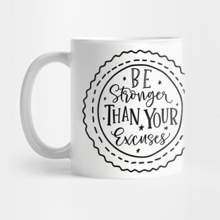 Be Stronger Than Your Excuses Mug